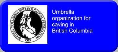 Umbrella organization for caving in  British Columbia