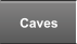 Caves